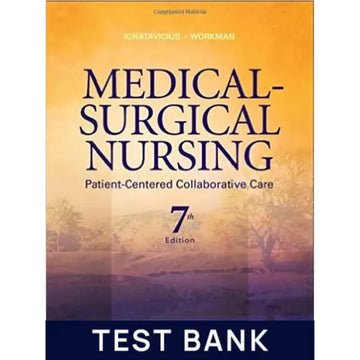 Medical-Surgical Nursing: Patient-Centered Collaborative Care 7th Edition by Ignatavicius | Test Bank