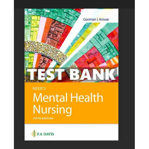 Neeb's Mental Health Nursing 5th Edition by Gorman & Anwar | Test Bank
