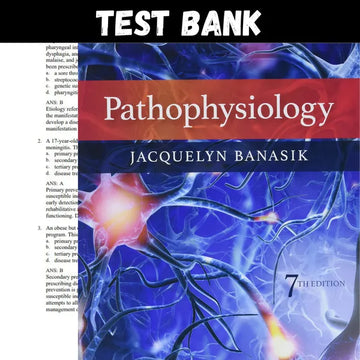 Pathophysiology 7th Edition by Banasik | Test Bank