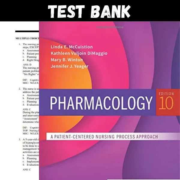 Pharmacology: A Patient-Centered Nursing Process Approach 10th Edition by McCuistion | Test Bank