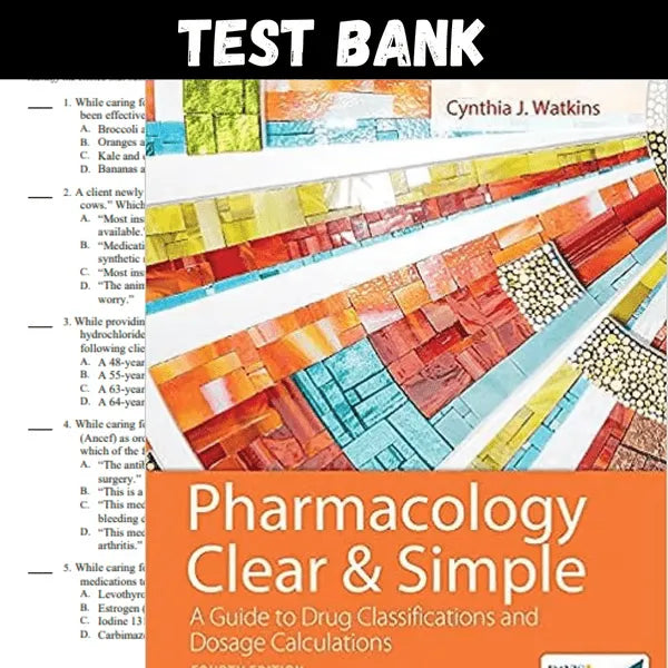 Pharmacology Clear and Simple: A Guide to Drug Classifications and Dosage Calculations 4th Edition by Watkins | Test Bank