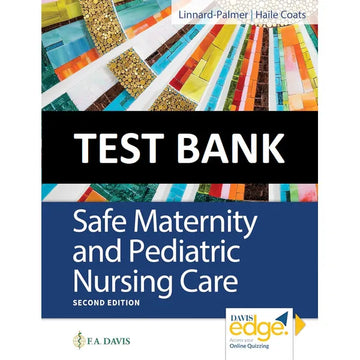 Safe Maternity & Pediatric Nursing Care 2nd Edition by Linnard-Palmer | Test Bank